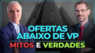 EXCLUSIVO: Ofertas abaixo de VP - MITOS E VERDADES