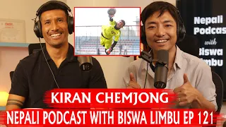 KIRAN CHEMJONG!! NEPALI PODCAST WITH BISWA LIMBU EP 121