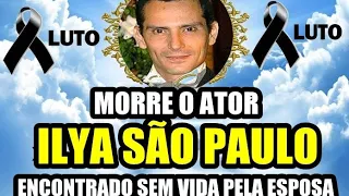 MORRE O ATOR ILYA SÃO PAULO