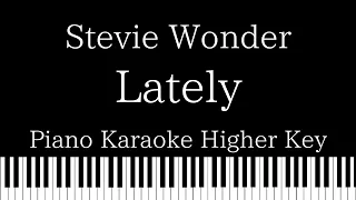 【Piano Karaoke Instrumental】Lately / Stevie Wonder【Higher Key】