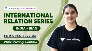 International Relations Series for UPSC | India -  Iran | With Shivangi Gautam