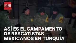 Rescatistas mexicanos en Turquía: ¿Cómo es su campamento?  - Hora 21