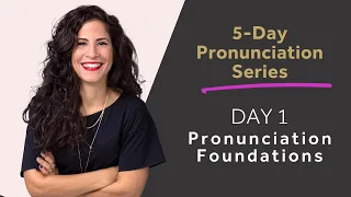 5-Day Pronunciation Series | Pronunciation Foundations