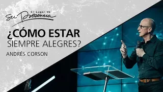 ¿Cómo estar siempre alegres? - Andrés Corson - 5 Septiembre 2012 | Prédicas Cristianas