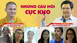 Những câu hỏi CỰC KHÓ giữa Khoa Học - Vật Lý và Phật Học I S.Giác Minh Luật - PGS,TS Nguyễn Đông Hải