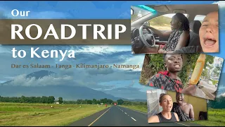 Roadtrip to Kenya - Traveling from Dar es Salaam to Namanga Border - VLOG - Isaya & Stefanie