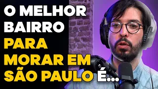 Qual o MELHOR BAIRRO para se MORAR EM SÃO PAULO? (com Almanaque SOS) | PODCAST do MHM