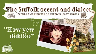 Old English Suffolk accent and dialect, East Anglia (45) "How yew diddlin"