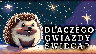 Bajka dla dzieci do słuchania - Dlaczego gwiazdy świecą?