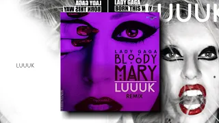 Lady Gaga - Bloody Mary (LUUUK Remix) [Prohibited Toxic]