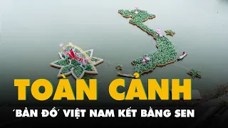 Nhìn từ flycam 'bản đồ' Việt Nam kết bằng 5.000 chậu sen