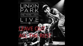 LINKIN PARK🎼 - LEAVE OUT ALL THE REST [ONE MORE LIGHT LIVE "LINKINPARK|LIVE|DE VIDEO"]