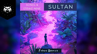 SCNDL & Strike Nine - SULTAN [AM Edit]