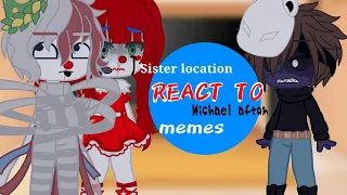 sister location react to Michael afton memes
