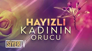 Hayızlı Kadının Oruç Tutmasının ve Kur'an Okumasının Hükmü Nedir?