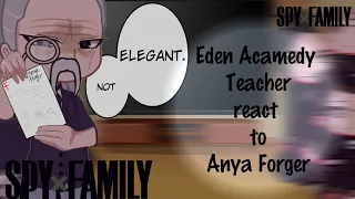 Eden Academy react to The Forger's || Anya Teacher || Spy x family react