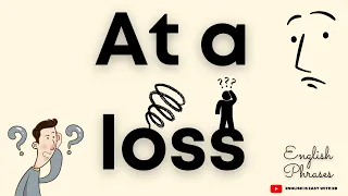 AT A LOSS || MEANING & USE || ENGLISH PHRASES || ENGLISH SENTENCES