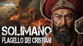 Suleiman the Magnificent: Scourge of Christians of the 1500's