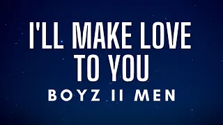 Boyz II Men - I'll Make Love To You (Lyrics)