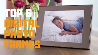 Best Digital Photo Frame in 2019 - Top 6 Digital Photo Frames Review