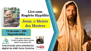 "JESUS, O MESTRE DOS MESTRES"  com  ROGÉRIO HYPOLITO - 13.05.2024