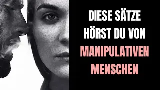 Diese Sätze hörst du von manipulativen Menschen, die etwas vor dir verbergen!