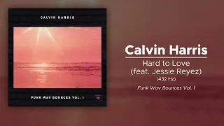 Calvin Harris - Hard To Love (ft. Jessie Reyez) (432 Hz)