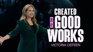 Created To Do Good Works | Victoria Osteen