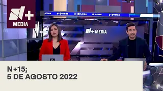 N+15 | Programa Completo 5 de agosto 2022