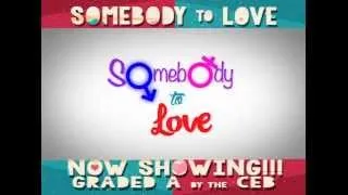 SOMEBODY TO LOVE NOW SHOWING!!!