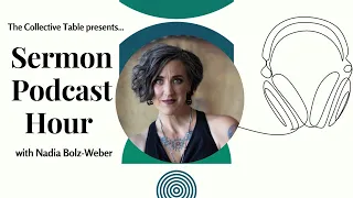 Nadia Bolz-Weber: Sermon Podcast Hour