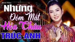 Những Đóm Mắt Hỏa Châu (St: Hàn Châu) - Trúc Anh |Liên Khúc Bolero Trữ Tình Xưa Toàn Bài Hay Bất Hủ