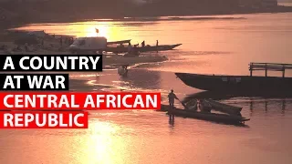 CENTRAL AFRICAN REPUBLIC | A country at war