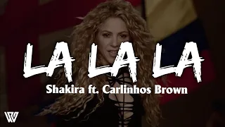 Shakira ft. Carlinhos Brown - La La La (Lyrics/Letra)