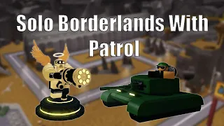 Tower Battles using Patrol for Solo Borderlands