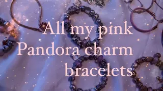 All my pink Pandora charm bracelets