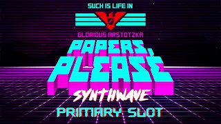 Papers, Please Victory Theme Synthwave [Primary Slot Remix]