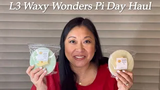 L3 Waxy Wonders RTS and Pi Day Haul