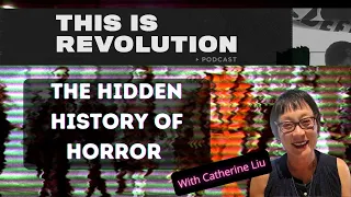 The Hidden History of Horror Movies w/ Catherine Liu