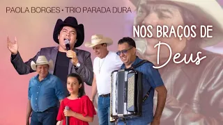 Nos Braços de Deus - Paola Borges e Trio Parada Dura