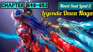 Legenda Dewa Naga || Novel Soul Land 3 || Chapter 649 - 652