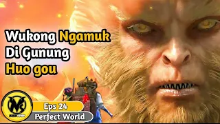 Kemarahan Sun Wukong- Perfect World Episode 24 Sub Indo - Alur Cerita Film