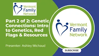 Genetic Connections: Introduction to Genetics, Red Flags and Resources: Part 2 of 2  (3/14/24)