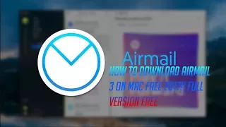 How to Download Airmail 3 FREE!!!!100% WORKING  2018(Mac Only)