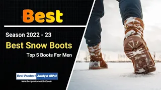 Best Snow Boots for Men | Top 5 Snow Boots in Season 2022 - 23