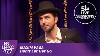 525 Live Sessions: Maxim Vaga - Don't Let Her Go | En Lefko 87.7