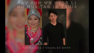 Xav Kom Wb Nyob Li No Mus Tag Ib Txhis [Cover] Shoua Lee | Charles Huns