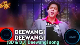 Deewangi Deewangi song | (8D & DJ) | #music #omshantiom  #srk