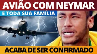 AVIÃO com Neymar e TODA SUA FAMÍLIA: ACABA DE SER CONFIRMADO