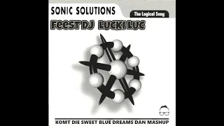 Sonic Solutions & Feest DJ Lucki Luc - The Logical Song Komt Die Sweet Blue Dreams Dan Mashup